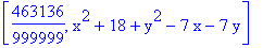 [463136/999999, x^2+18+y^2-7*x-7*y]